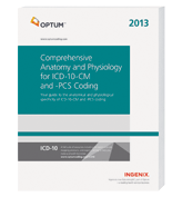 2013 Comprehensive Anatomy and Physiology for ICD-10-CM and -PCS Coding